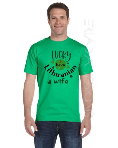 Adult Unisex Green T-shirt Luck I have Lithuanian wife